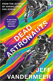 Dead Astronauts [VanderMeer Jeff]