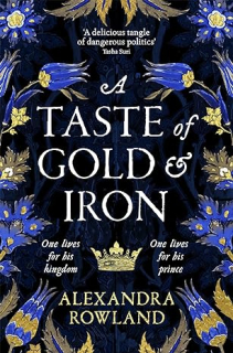 A Taste of Gold and Iron [Rowland Alexandra]