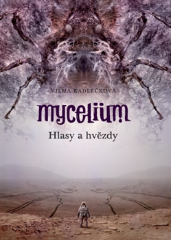 Mycelium 5: Hlasy a hvězdy [Kadlečková Vilma]