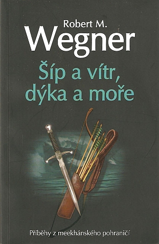 A - Šíp a vítr, dýka a moře [Wegner Robert M.]