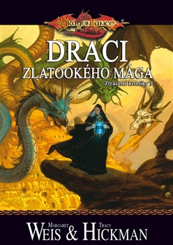 DragonLance: Draci zlatookého mága - Ztracené kroniky 3 [Hickman Tracy, Weis Ma]