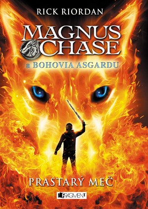 Magnus Chase a bohovia Asgardu 1 – Prastarý meč  [Riordan Rick]