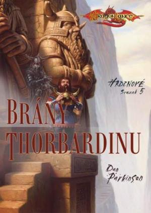 DragonLance: Brány Thorbardinu - Hrdinové 5 [Parkinson Dan]