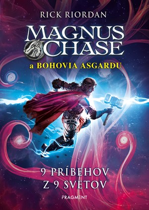 Magnus Chase a bohovia Asgardu 4 – 9 príbehov z 9 svetov [Riordan Rick]