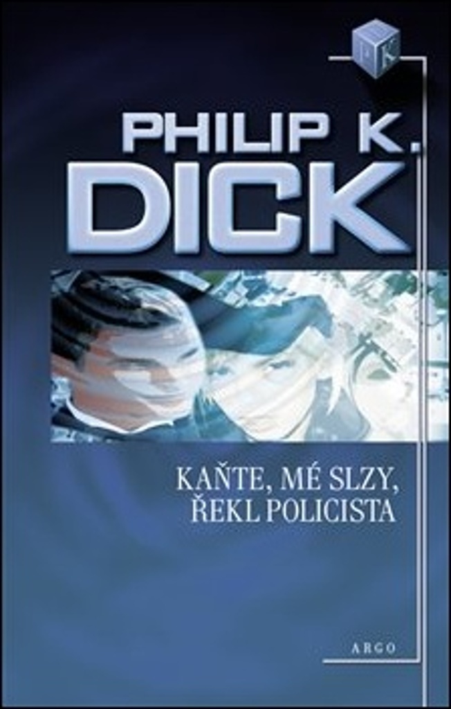 Kaňte, mé slzy, řekl policista (nové vydanie) [Dick Philip K.]