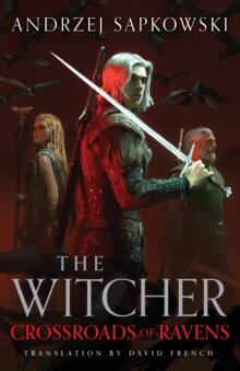 The Witcher: Crossroads of Ravens [Sapkowski Andrzej]