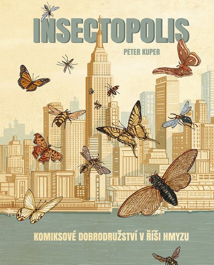 Insectopolis - Komiksové dobrodružství v říši hmyzu [Kuper Peter]