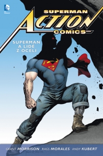 Superman Action comics 1: Superman a lidé z oceli  [Morrison Grant]