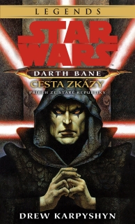Star Wars - Darth Bane 1. Cesta zkázy [Karpyshyn Drew]