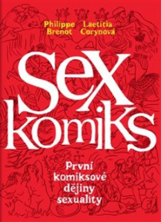 A -Sexkomiks: První komiksové dějiny sexuality [Brenot Philippe, Coryn Laetitia]