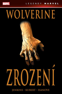 Legendy Marvel: Wolverine -  Zrození [Jemas Bill, Quesada Joe, Jenkins Paul]