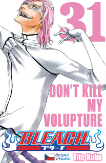 Bleach 31: Don't Kill My Volupture CZ [Tite Kubo]