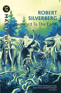 Downward to the Earth [Silverberg Robert]