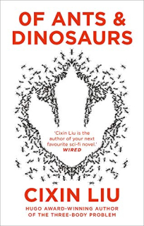 Of Ants and Dinosaurs [Cixin Liu]