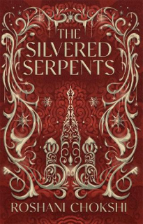 The Silvered Serpents [Chokshi Roshani]