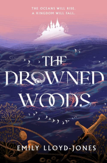 The Drowned Woods [Lloyd-Jones Emily]