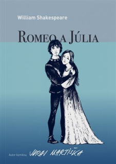 Romeo a Júlia (grafický román) [Shakespeare W., Juraj Martiška]