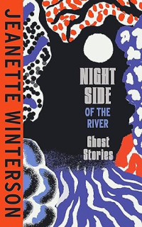 Night Side of the River [Winterson Jeanette]