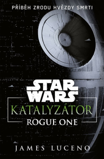 Star Wars: Katalyzátor - Rogue One [Luceno James]