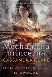 Pekelné stroje 3 - Mechanická princezná [Clare Cassandra]