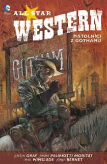 A - All Star Western 1: Pistolníci z Gothamu [Gray