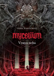 Mycelium 6:  Vrstva ticha [Kadlečková Vilma]