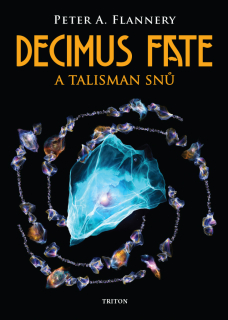 Decimus Fate a talisman snů [Flannery Peter A.]
